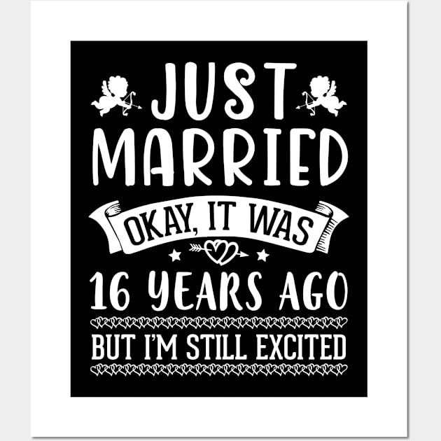 Just Married Okay It Was 16 Years Ago But I'm Still Excited Happy Husband Wife Papa Nana Daddy Mommy Wall Art by DainaMotteut